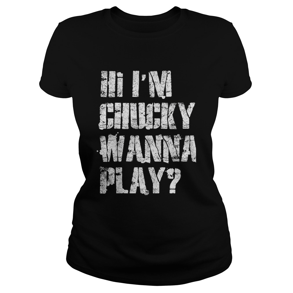 Official Hi Im Chucky Wanna Play Funny Halloween Party Classic Ladies