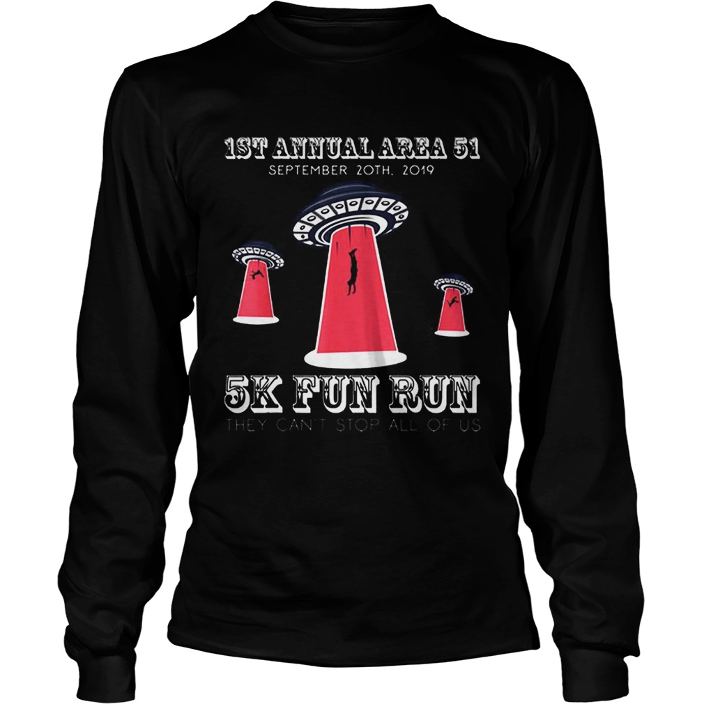 Official Storm Area 51 They Cant Stop All Of Us 5k Fun Run LongSleeve
