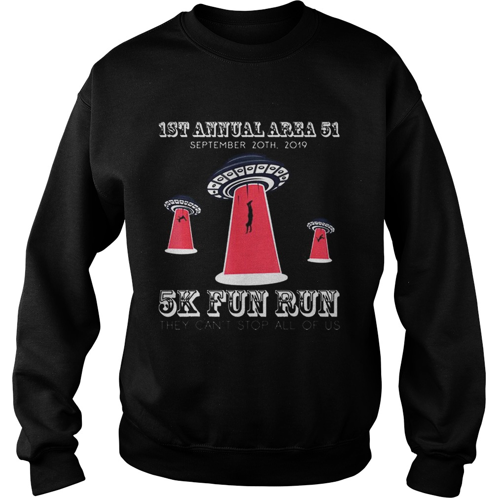 Official Storm Area 51 They Cant Stop All Of Us 5k Fun Run Sweatshirt