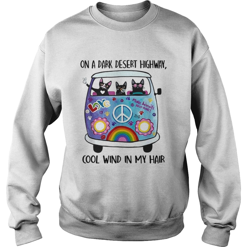 On A Dark Desert Highway Cat Feel Cool Wind In My Hair Cat Peace Bus Sweatshirt