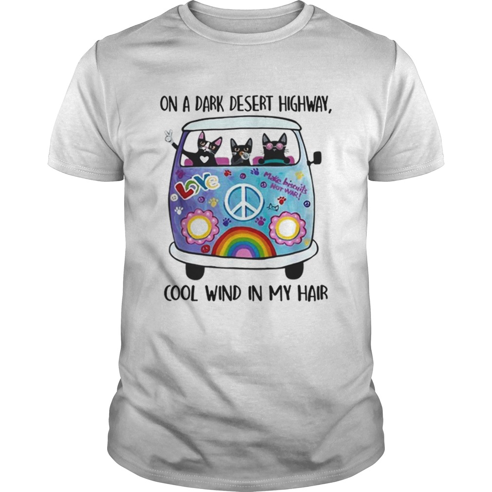 On A Dark Desert Highway Cat Feel Cool Wind In My Hair Cat Peace Bus shirt