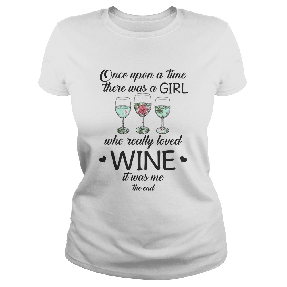 Once Upon A Time There Was A Girl Who Really Loved Wine Shirt Classic Ladies