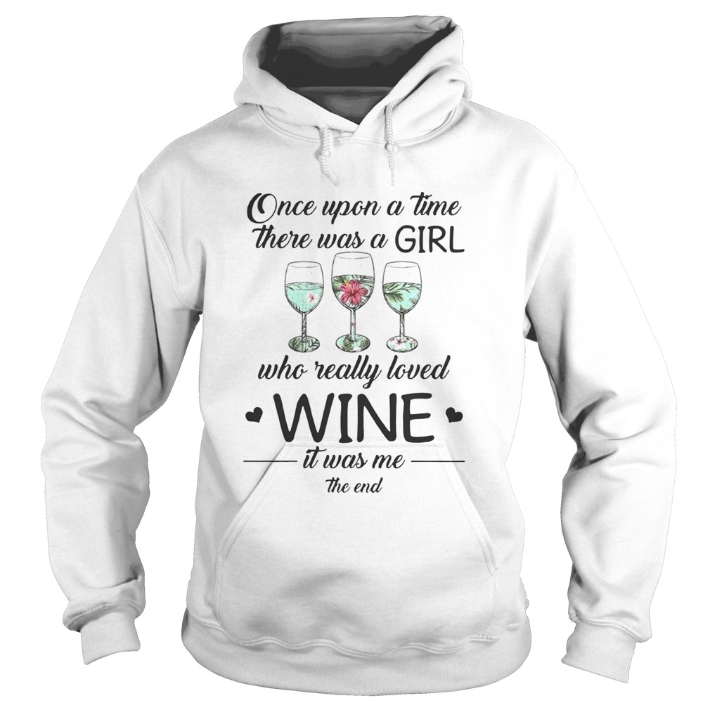 Once Upon A Time There Was A Girl Who Really Loved Wine Shirt Hoodie