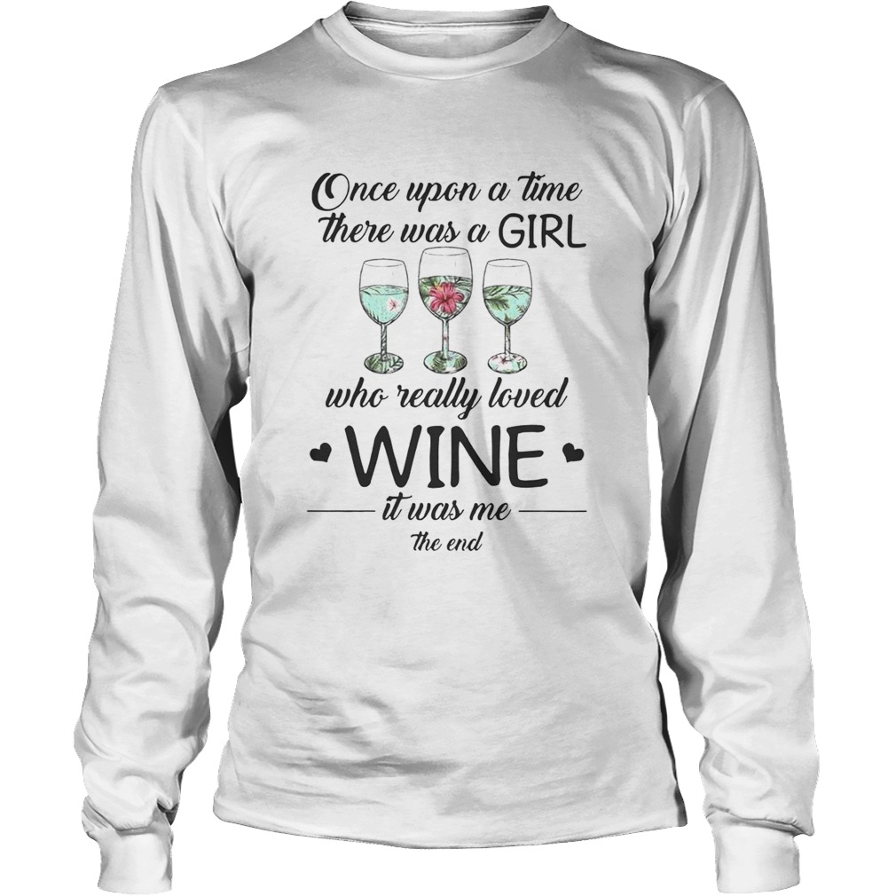 Once Upon A Time There Was A Girl Who Really Loved Wine Shirt LongSleeve