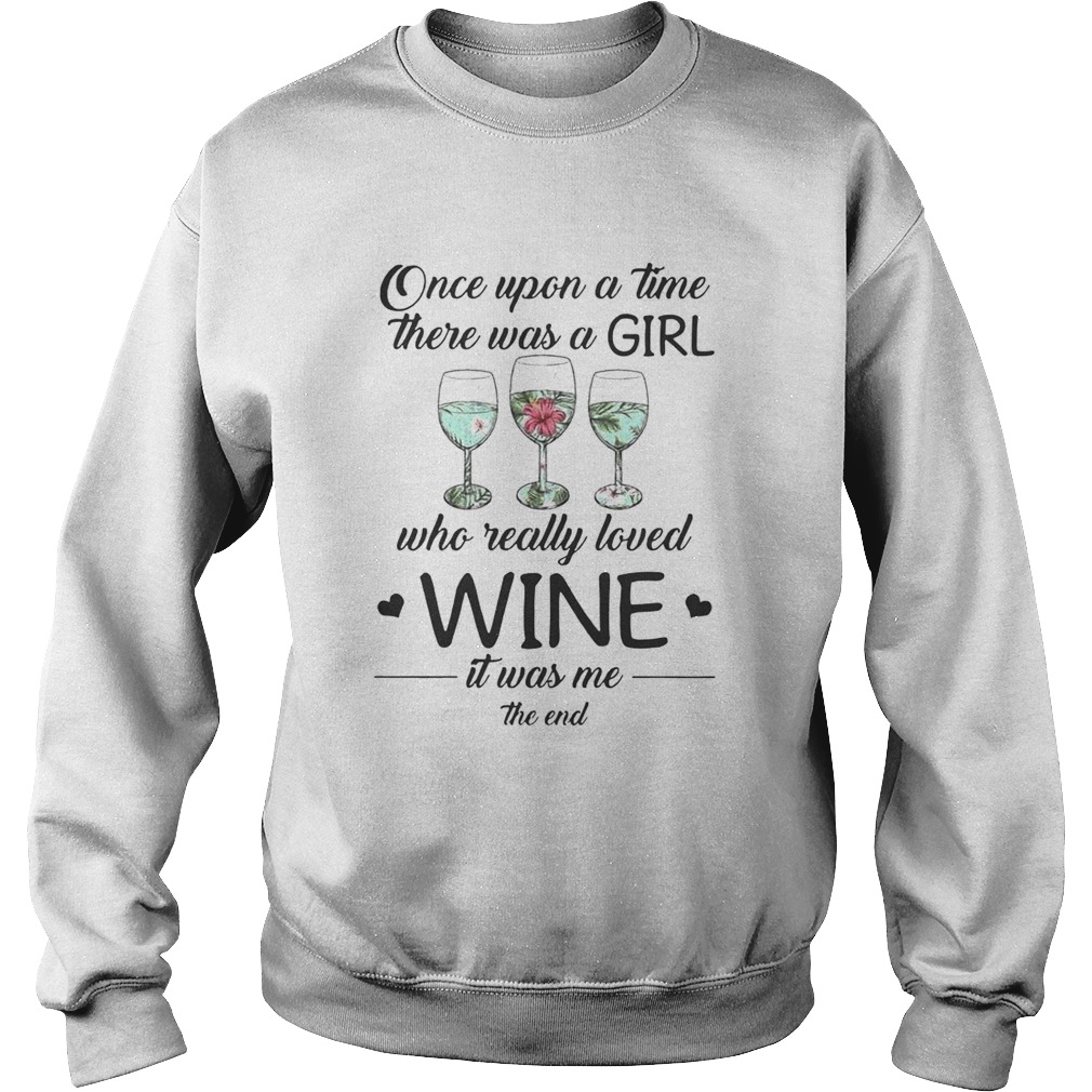 Once Upon A Time There Was A Girl Who Really Loved Wine Shirt Sweatshirt