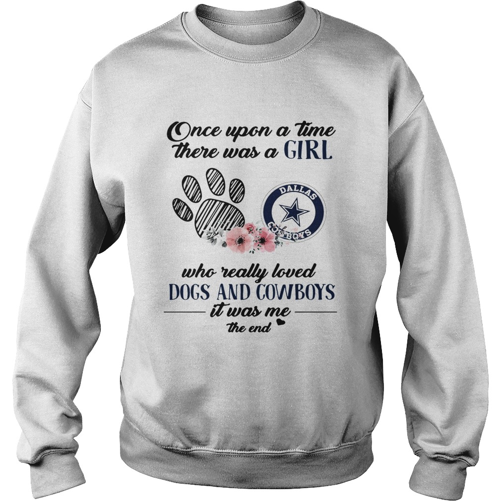 Once upon a time there was a girl who really loved Dogs and Cowboys Sweatshirt