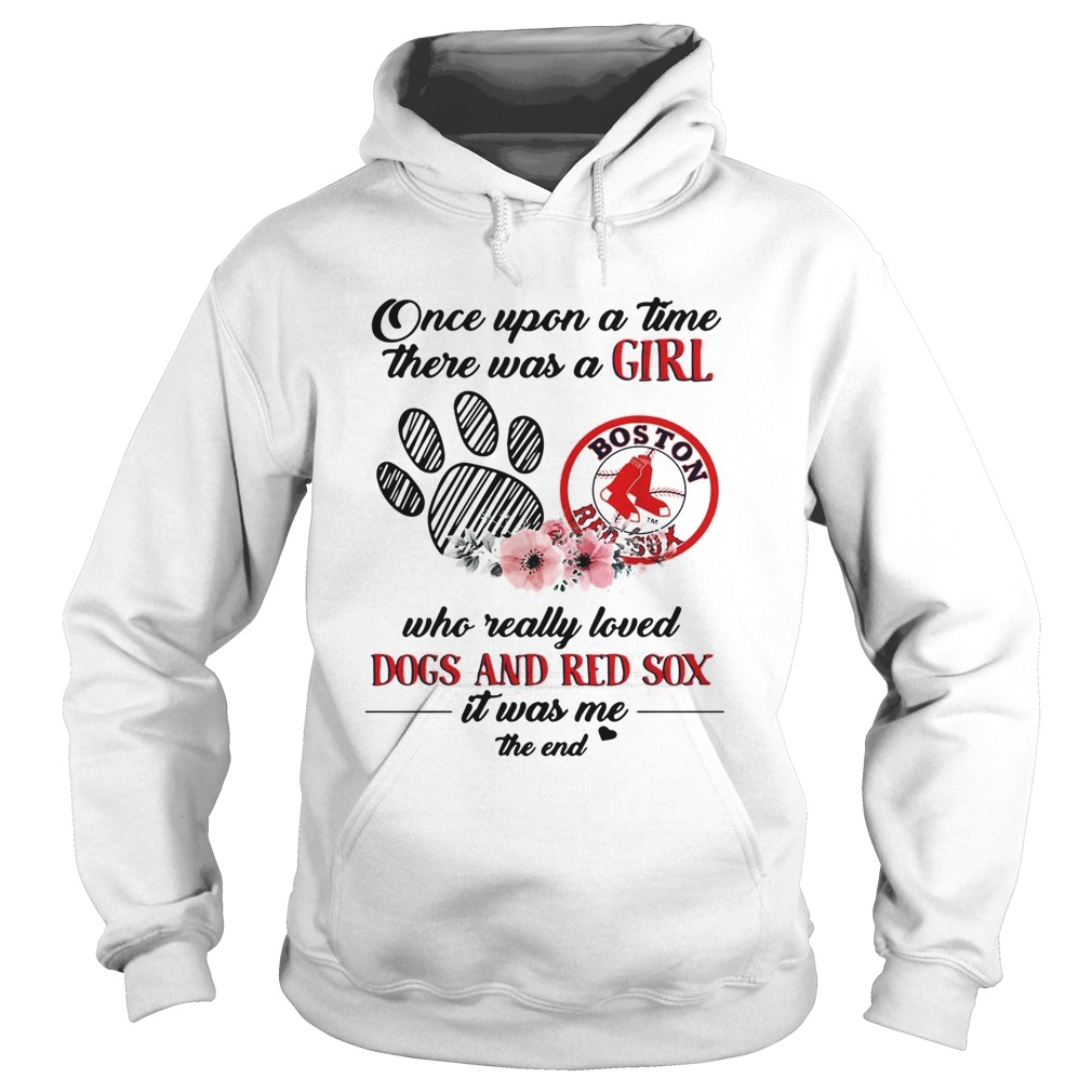 Once upon a time there was a girl who really loved Dogs and Red Sox Hoodie