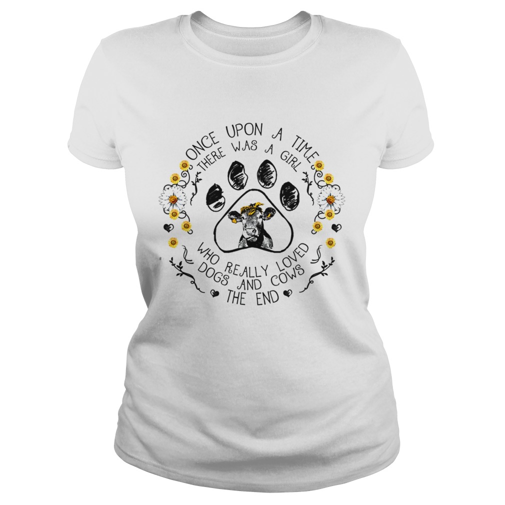 Once upon a time there was a girl who really loved dogs and cows TShirt Classic Ladies