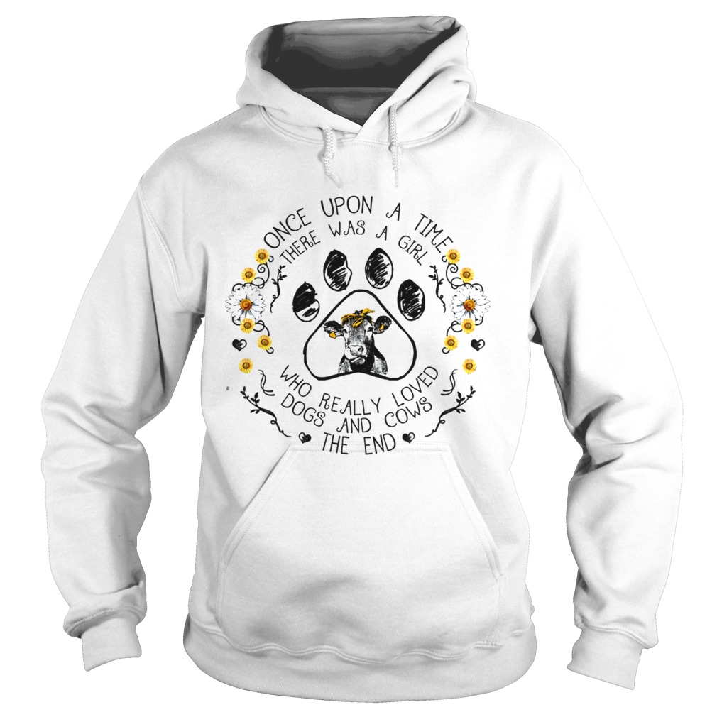 Once upon a time there was a girl who really loved dogs and cows TShirt Hoodie