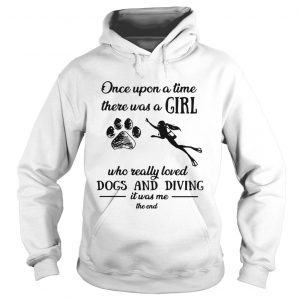 Once upon a time there was a girl who really loved dogs and diving Hoodie