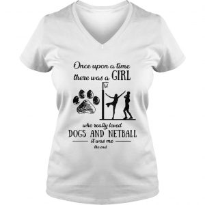 Once upon a time there was a girl who really loved dogs and netball Ladies Vneck