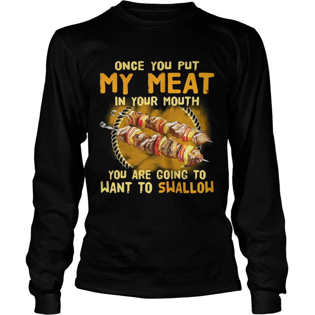 Once you put my meatin your mouth you are going to wantto LongSleeve