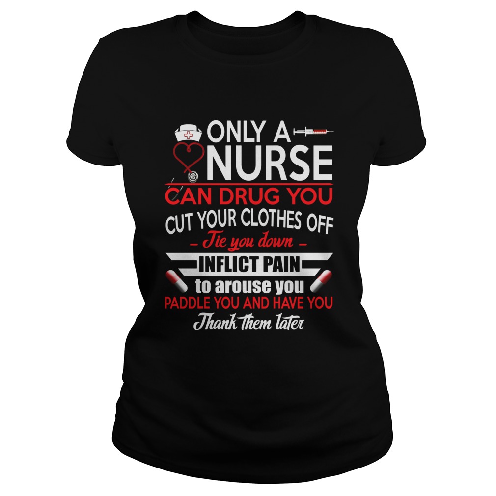 Only A Nurse Can Drug You Cut Your Clothes Off Tie You Down Inflict Pain To Arouse You Paddle You A Classic Ladies