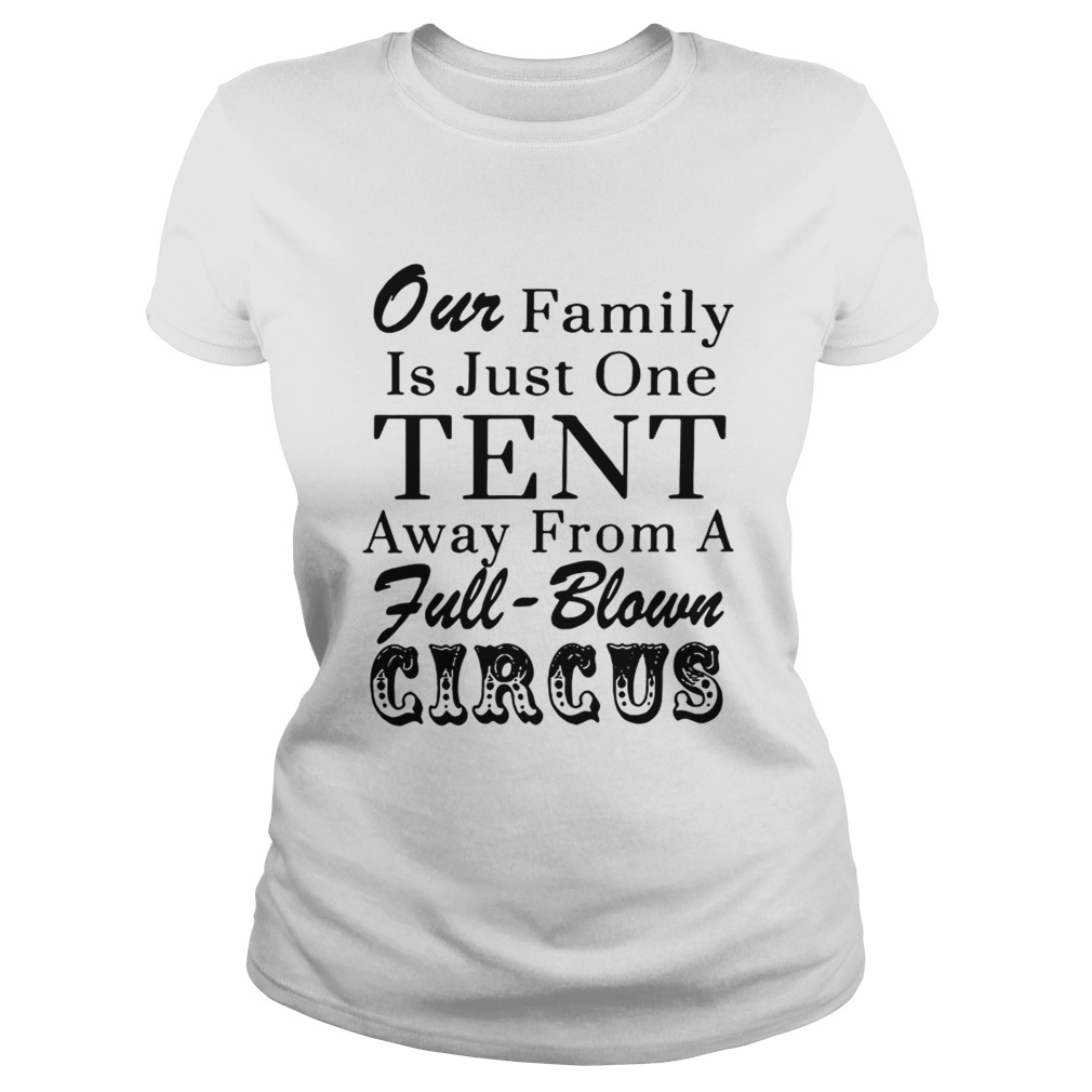 Our family is just one tent away from a fullblown circus Classic Ladies