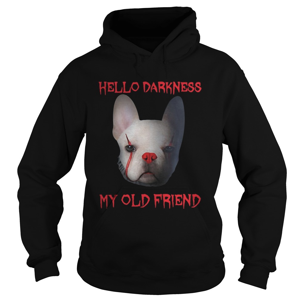 Pennywise French Bulldog Hello Darkness My Old Friend Shirt Hoodie