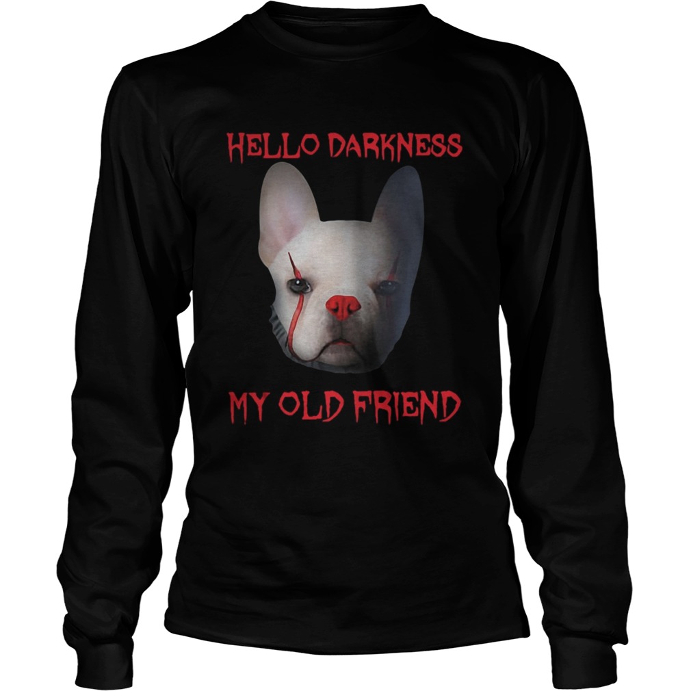 Pennywise French Bulldog Hello Darkness My Old Friend Shirt LongSleeve
