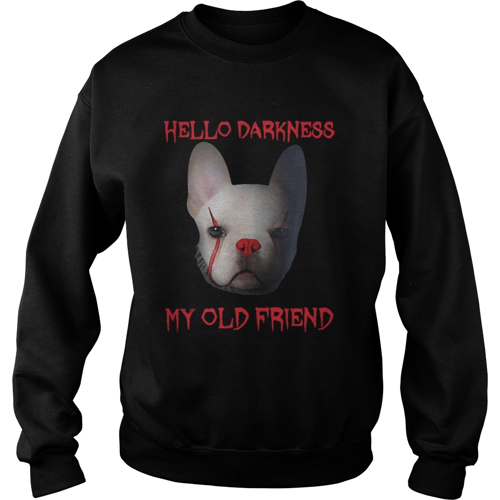 Pennywise French Bulldog Hello Darkness My Old Friend Shirt Sweatshirt