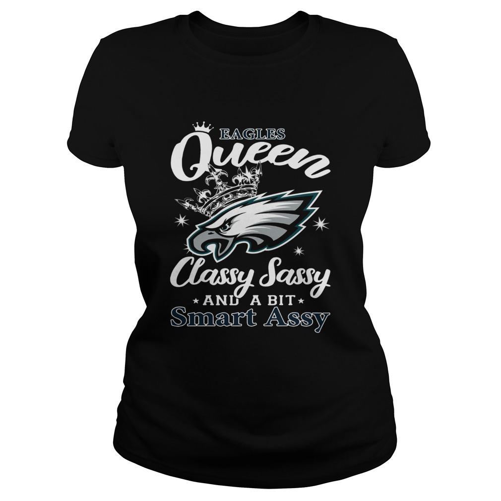 Philadelphia Eagles Queen Classy Sassy and a bit Smart Assy Classic Ladies