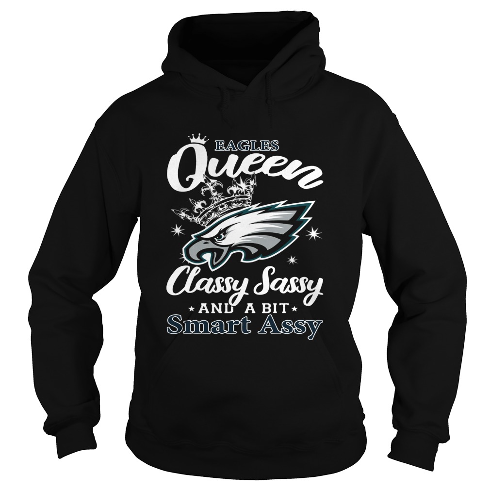 Philadelphia Eagles Queen Classy Sassy and a bit Smart Assy Hoodie