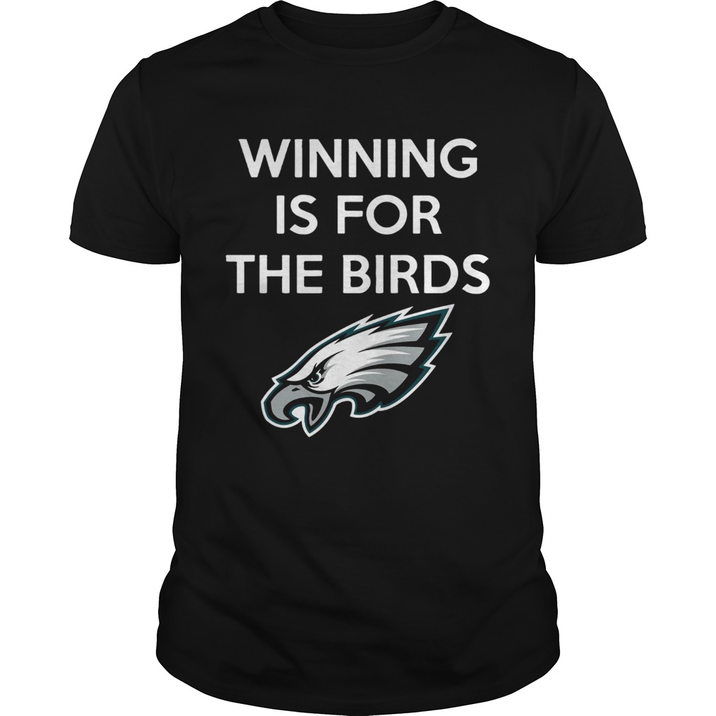 Philadelphia Eagles Winning is for the Birds shirt