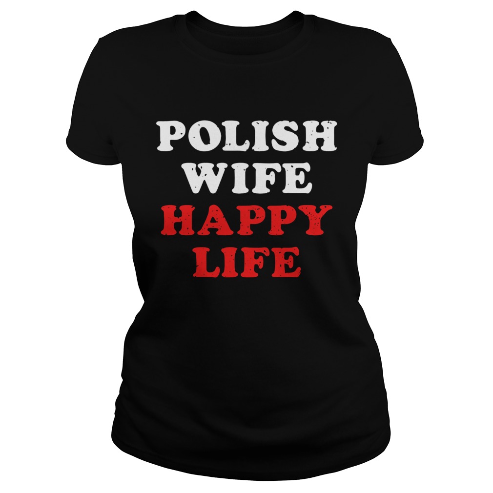 Polish wife happy life Classic Ladies