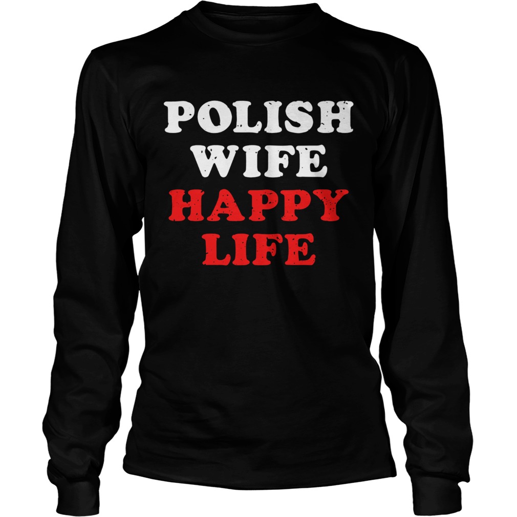Polish wife happy life LongSleeve