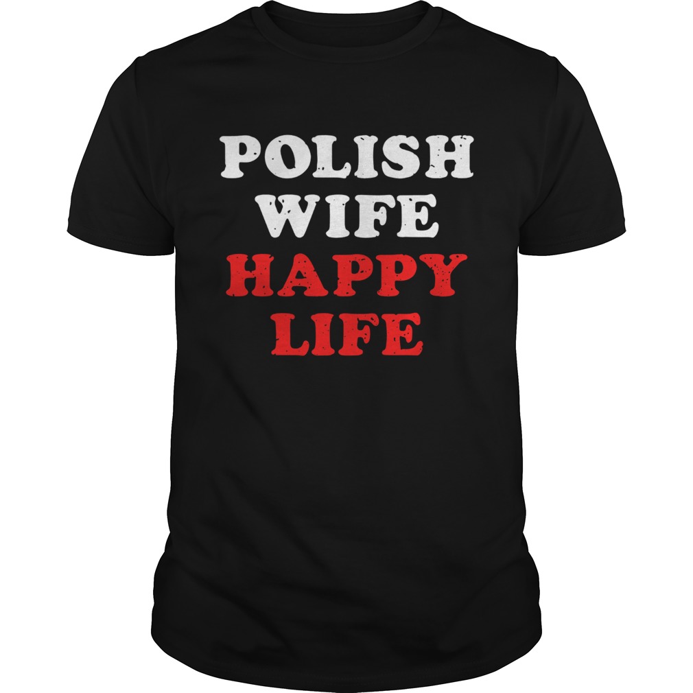 Polish wife happy life shirt