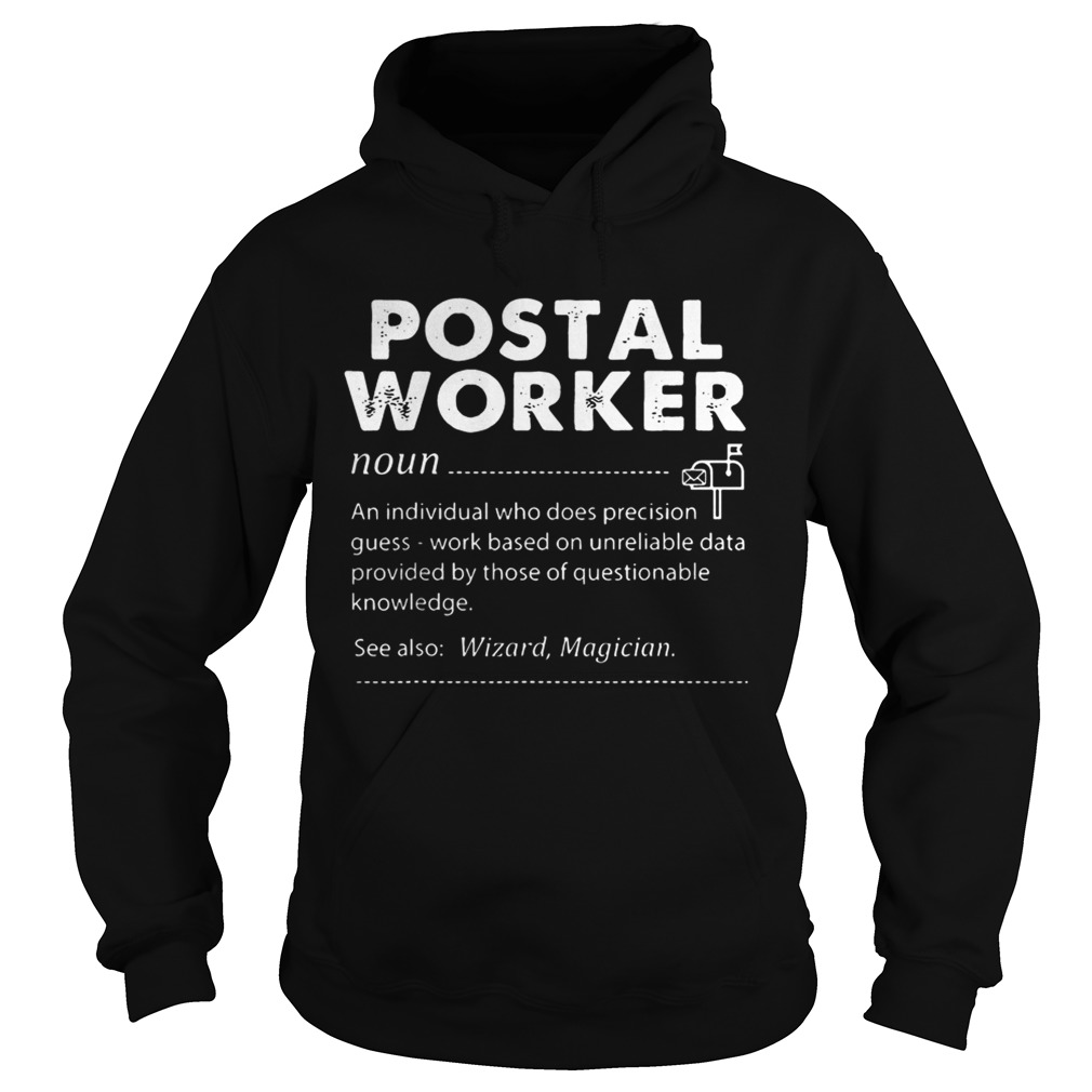 Postal Worker An Individual Who Does Precision GuessWork Based On Unreliable Data Hoodie