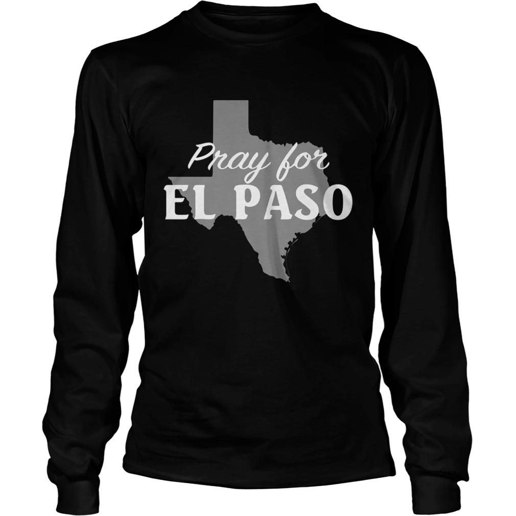 Pray for El Paso Texas Map Shirt LongSleeve