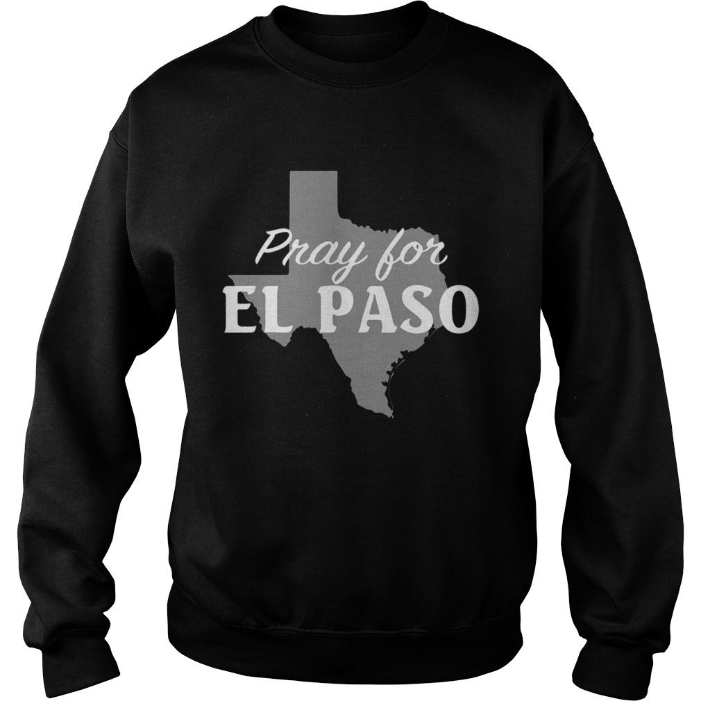 Pray for El Paso Texas Map Shirt Sweatshirt