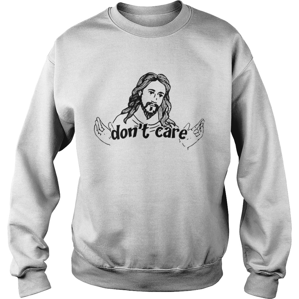 Premium Jesus Dont Care Sweatshirt