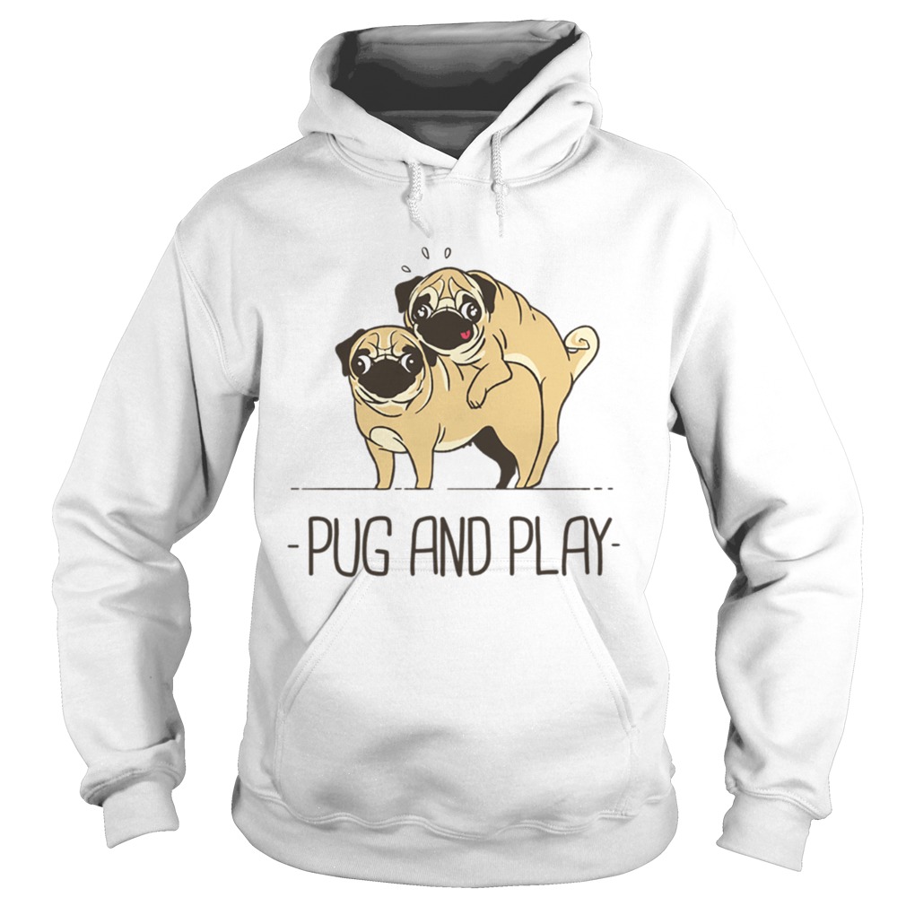 Pug and play t Hoodie