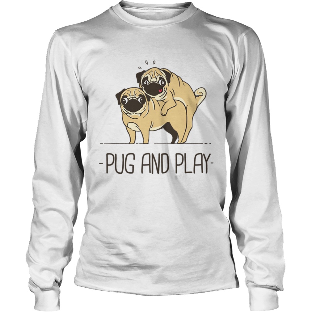 Pug and play t LongSleeve