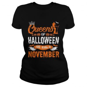 Queen Of Halloween Are Born In November For Birthday Ladies Tee