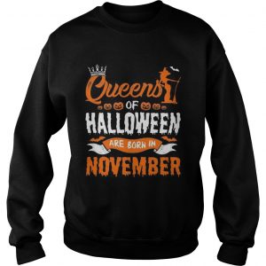 Queen Of Halloween Are Born In November For Birthday Sweatshirt
