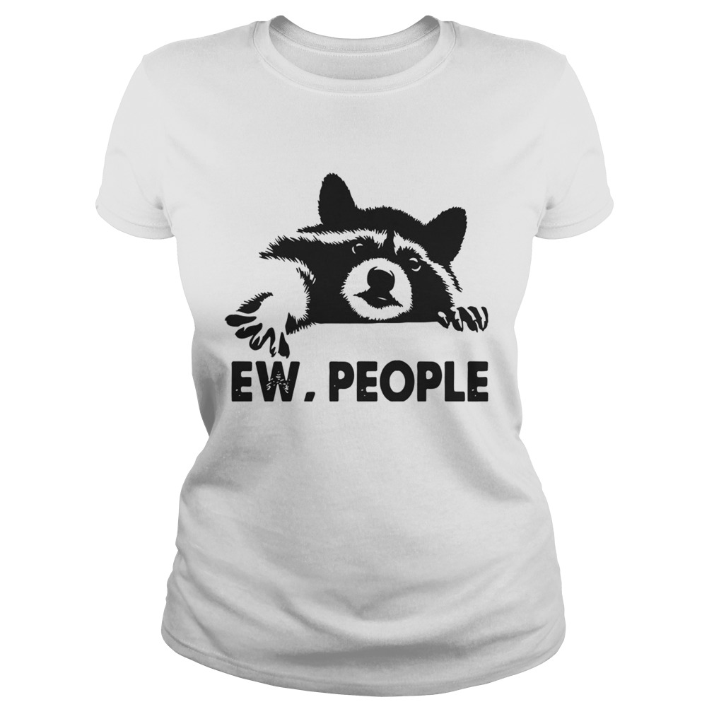 Raccoon Ew People Shirt Classic Ladies