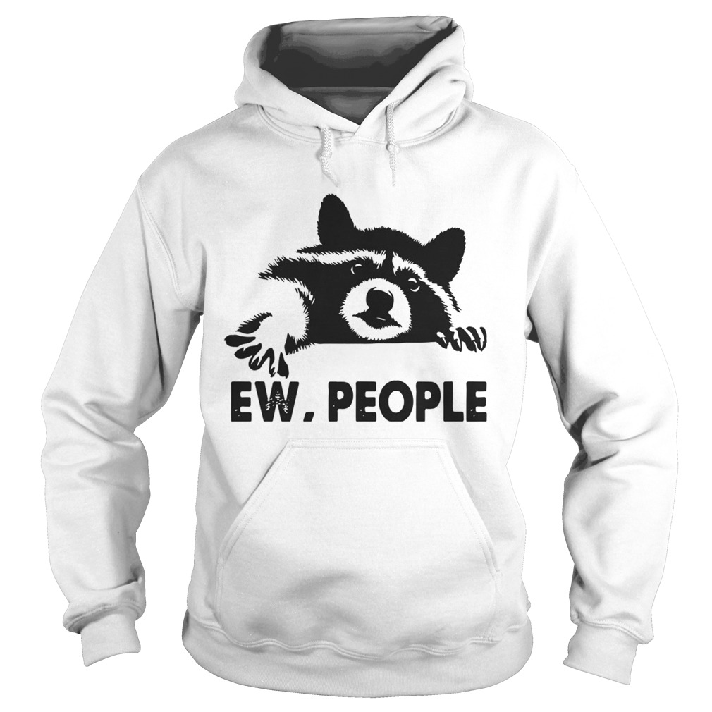Raccoon Ew People Shirt Hoodie