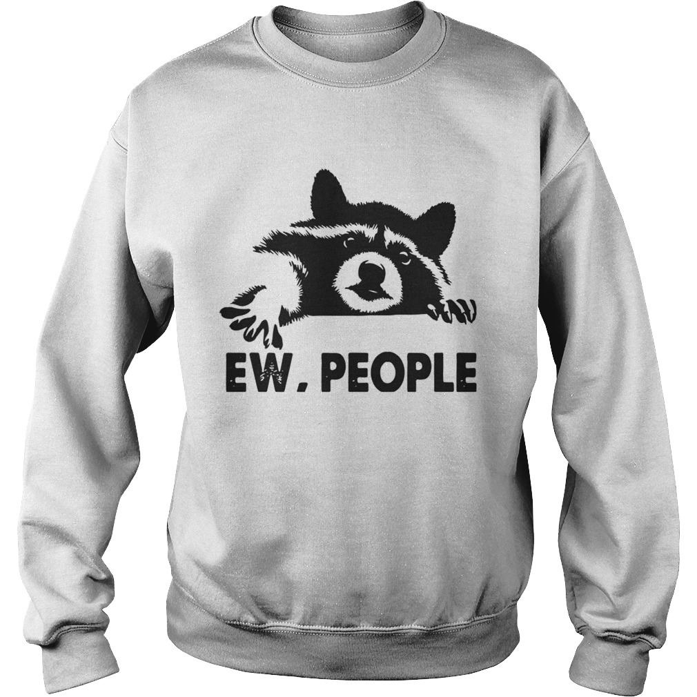 Raccoon Ew People Shirt Sweatshirt
