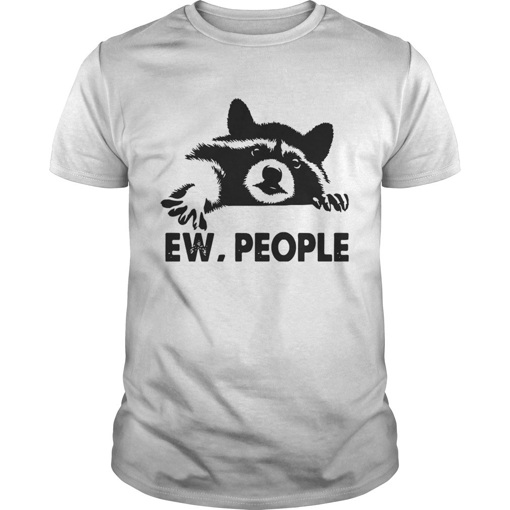 Raccoon Ew People Shirt