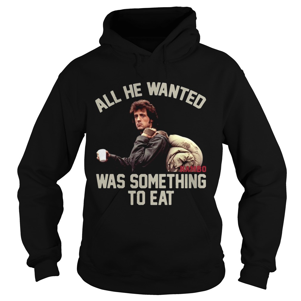 Rambo all he wanted was something to eat Hoodie