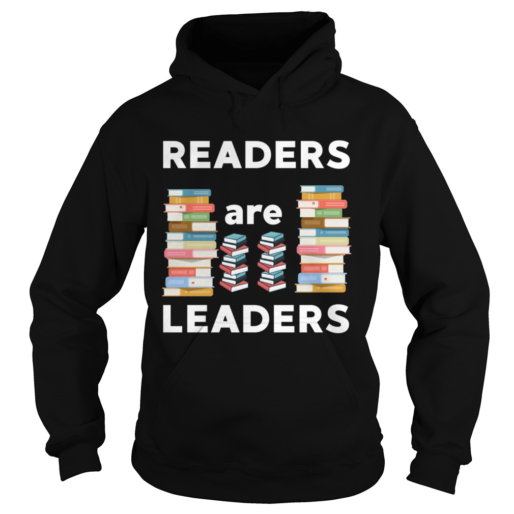 Readers Are Leaders Books Reading Librarian Teacher TShirt Hoodie