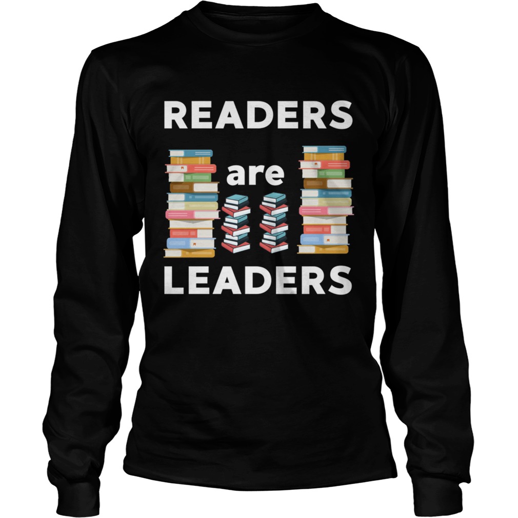 Readers Are Leaders Books Reading Librarian Teacher TShirt LongSleeve