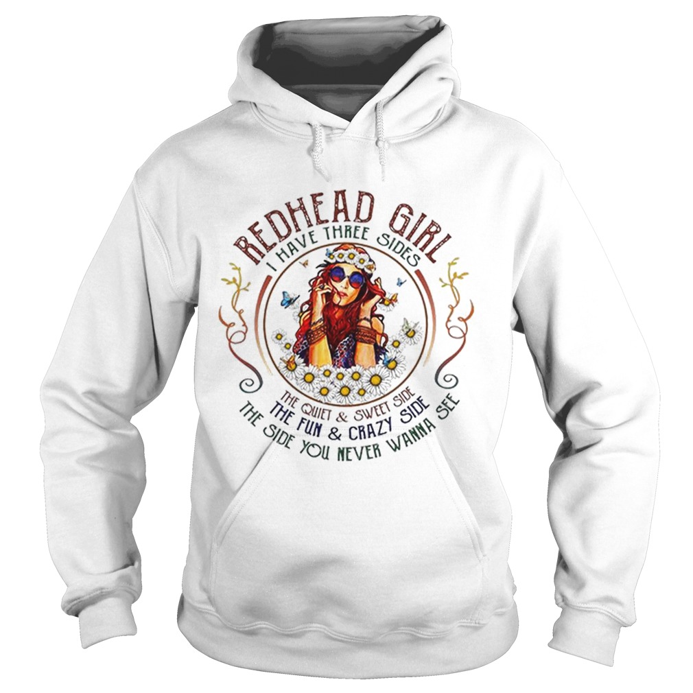Redhead girl i have three sides the quiet sweet side the fun Hoodie