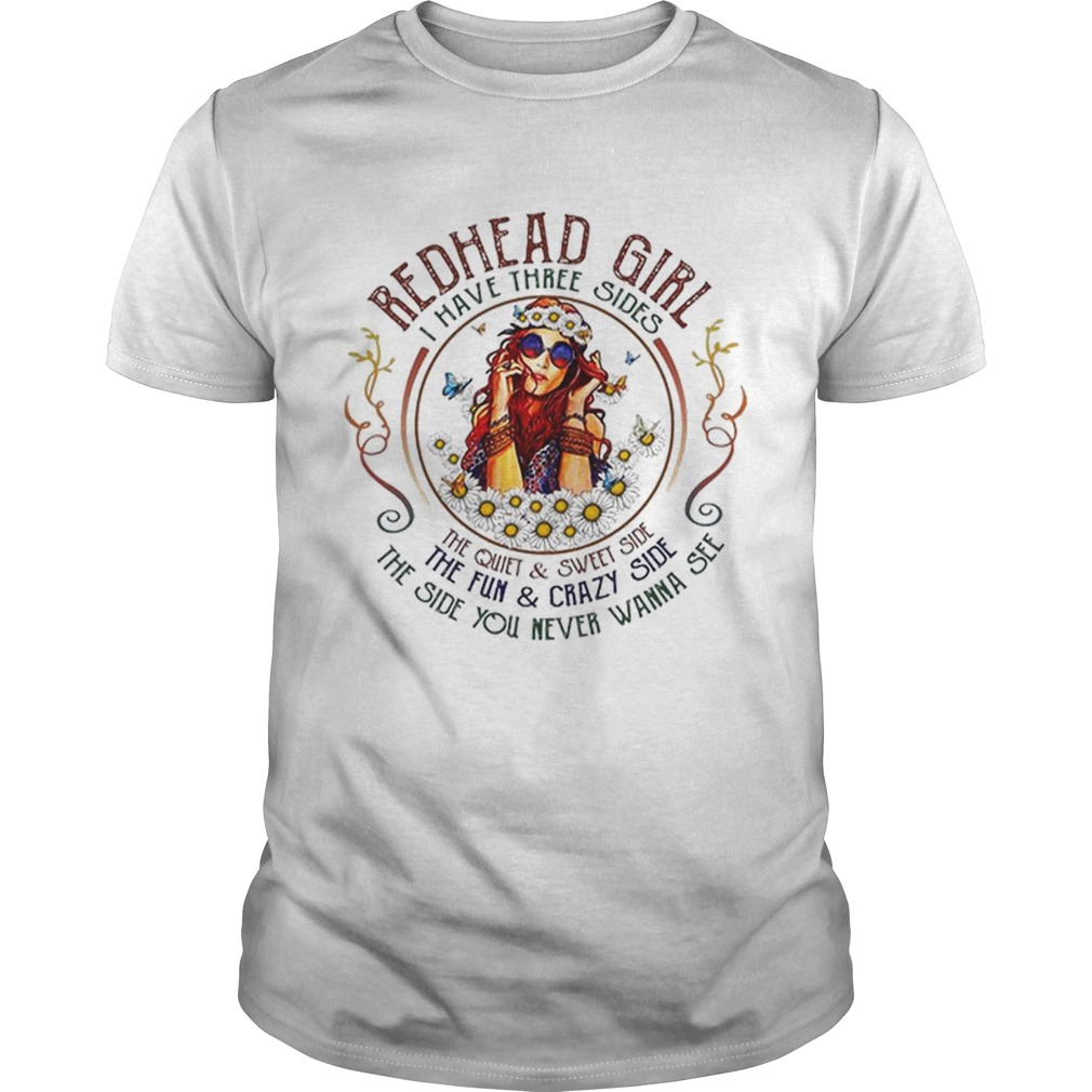 Redhead girl i have three sides the quiet sweet side the fun shirt