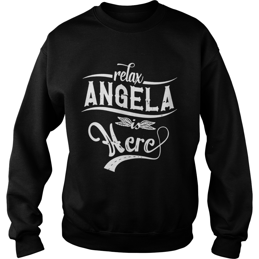 Relax Angela is here Sweatshirt