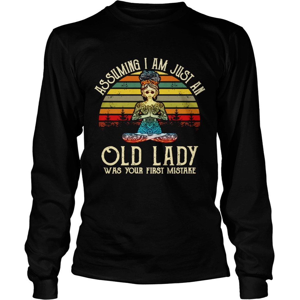 Retro Sunset Yoga Girl Assuming I Am Just An Old Lady Was Your First Mistake TShirt LongSleeve