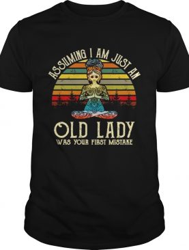 Retro Sunset Yoga Girl Assuming I Am Just An Old Lady Was Your First Mistake TShirt