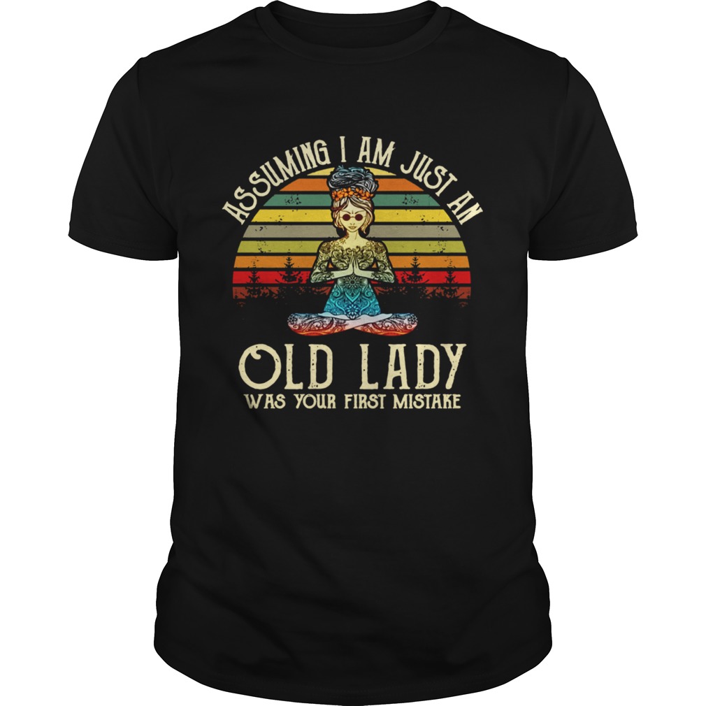 Retro Sunset Yoga Girl Assuming I Am Just An Old Lady Was Your First Mistake TShirt