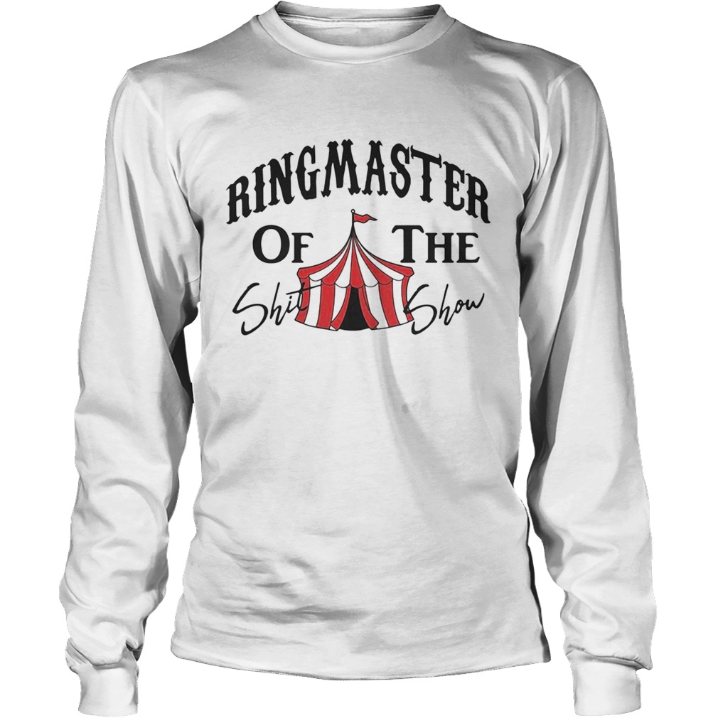 Ringmaster of the shit show LongSleeve