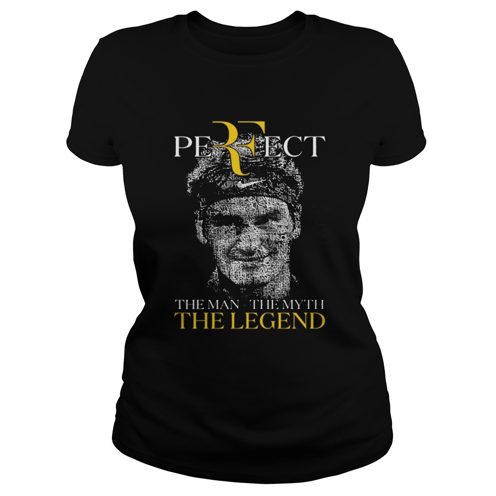 Roger Federer Perfect The Man The Myth The Legend Classic Ladies